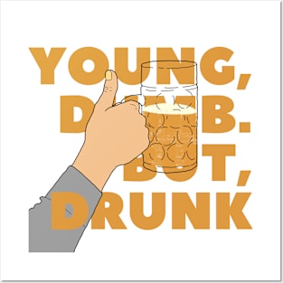 YOUNG, DUMB. BUT, DRUNK #2 Posters and Art